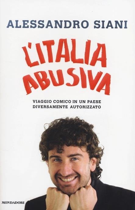 L' ITALIA ABUSIVA. VIAGGIO COMICO IN UN PAESE DIVERSAMENTE AUTORIZZATO