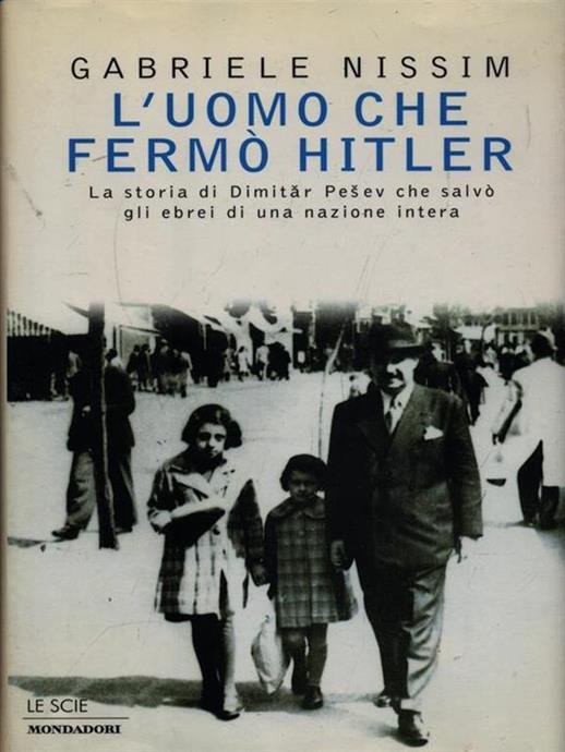 L' UOMO CHE FERMÒ HITLER. LA STORIA DI DIMITAR PESEV CHE SALVÒ GLI EBREI DI UNA NAZIONE INTERA