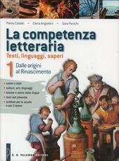 LA COMPETENZA LETTERARIA TESTI LINGUAGGI SAPERI VOL. 1 DALLE ORIGINI …