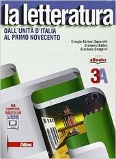 LA LETTERATURA VOL. 3A. DALL'UNITA' D'ITALIA AL PRIMO NOVECENTO