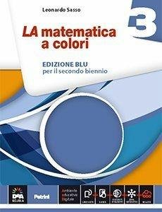 LA MATEMATICA A COLORI. EDIZ. BLU. PER LE SCUOLE SUPERIORI. …