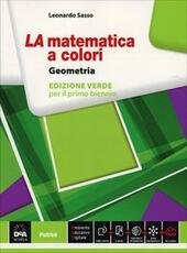 LA MATEMATICA A COLORI EDIZIONE VERDE GEOMETRIA