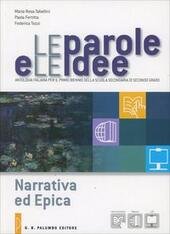 LA PAROLE E LE IDEE. Narrativa ed epica. Con espansione …