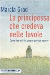 LA PRINCIPESSA CHE CREDEVA NELLE FAVOLE COME LIBERARSI DEL PROPRIO …