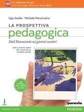LA PROSPETTIVA PEDAGOGICA. PER LE SCUOLE SUPERIORI. CON E-BOOK. CON …