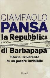 LA REPUBBLICA DI BARBAPAPA' Storia irriverente di un potere invisibile