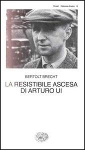 LA RESISTIBILE ASCESA DI ARTURO UI