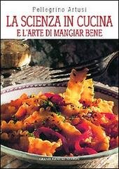 LA SCIENZA IN CUCINA E L'ARTE DI MANGIARE BENE