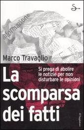 LA SCOMPARSA DEI FATTI Si prega di abolire le notizie …