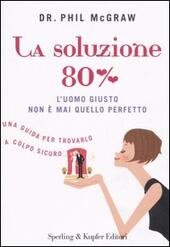 LA SOLUZIONE 80% l'uomo giusto non è mai quello perfetto