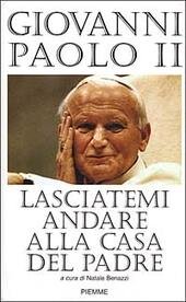 LASCIATEMI ANDARE ALLA CASA DEL PADRE