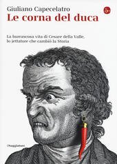 LE CORNA DEL DUCA. LA BURRASCOSA VITA DI CESARE DELLA …