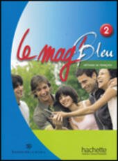 LE MAG' BLEU vol. 2 ITALIE PACK METHODE DE FRANCAIS …