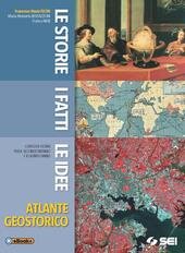 LE STORIE I FATTI LE IDEE -ATLANTE GEOSTORICO-