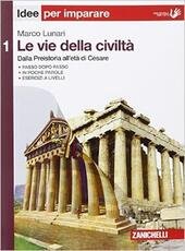 LE VIE DELLA CIVILTA' - VOL. 1 IDEE PER IMPARARE. …