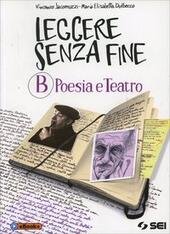LEGGERE SENZA FINE - VOL. B. VOL. B - POESIA …