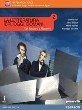 LETTERATURA IERI, OGGI, DOMANI VOL. 2 EDIZIONE MYLAB. DAL BAROCCO …