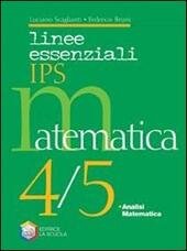 LINEE ESSENZIALI DI MATEMATICA - VOL. 4/5 X IPS