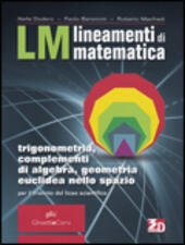 LM - LINEAMENTI DI MATEMATICA - TRIGONOMETRIA, COMPLEMENTI DI ALGEBRA, … | Immagine Gallery 2