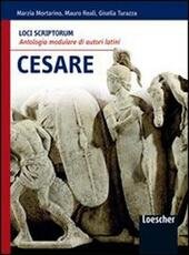 LOCI SCRIPTORUM. CESARE. ANTOLOGIA MODULARE DI AUTORI LATINI