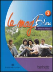 MAG' BLEU 3 ITALIE PACK (LE). METHODE DE FRANCAIS 3 …