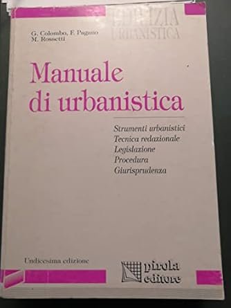 MANUALE DI URBANISTICA. STRUMENTI URBANISTICI: TECNICA, LEGISLAZIONE, PROCEDURA, GIURISPRUDENZA