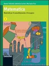 MATEMATICA 2. MATERIALI PER IL CONSOLIDAMENTO E IL RECUPERO. PER … | Immagine Gallery 2
