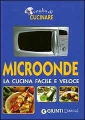 MICROONDE. LA CUCINA FACILE E VELOCE | Immagine Gallery 2