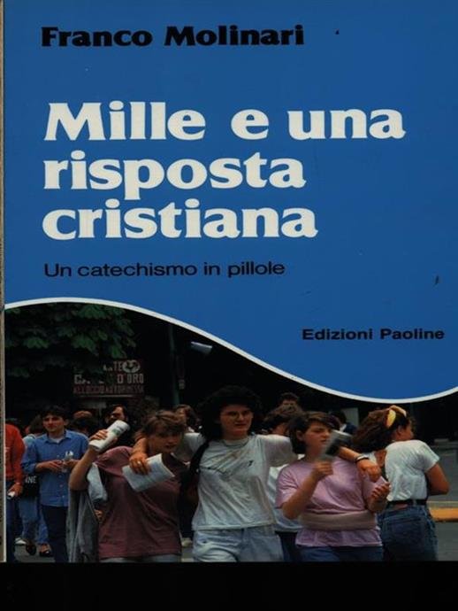 MILLE E UNA RISPOSTA CRISTIANA. UN CATECHISMO IN PILLOLE
