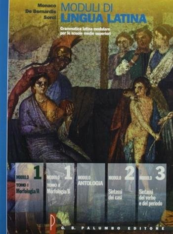 MODULI DI LINGUA LATINA. MORFOLOGIA A/B MODULO ANTOLOGIA. PER LE …