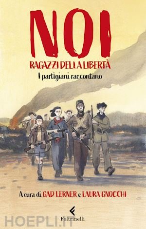 NOI, RAGAZZI DELLA LIBERTA'. I PARTIGIANI RACCONTANO | Immagine Gallery 2