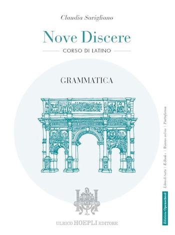 NOVE DISCERE. CORSO DI LATINO. GRAMMATICA. PER I LICEI E …