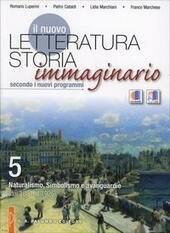 NUOVO LETTERATURA STORIA IMMAGINARIO (IL) + LEOPARDI. NATURALISMO, SIMBOLISMO E …