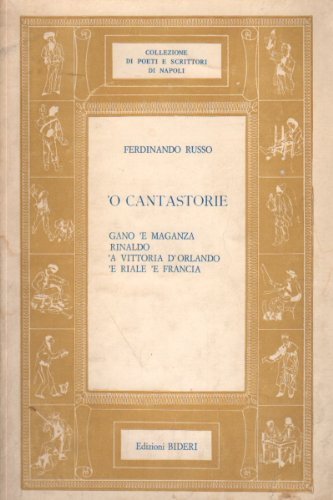 'O CANTASTORIE - GANO 'E MAGANZA - RINALDO - 'A VITTORIA D' ORLANDO - 'E RIALE 'E FRANCIA -