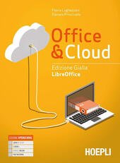 OFFICE & CLOUD EDIZIONE GIALLA LIBREOFFICE + LABORATORIO. INFORMATICA PER …