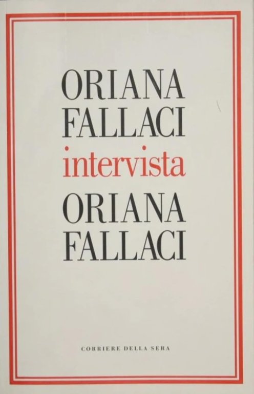 ORIANA FALLACI INTERVISTA ORIANA FALLACI