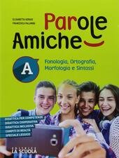 PAROLE AMICHE A+B+QUAD+GRAMMATICA. CORSO DI ITALIANO
