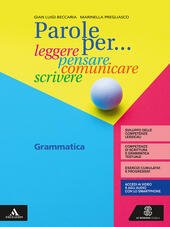 PAROLE PER. LEGGERE, PENSARE, COMUNICARE, SCRIVERE. GRAMMATICA. PER LA SCUOLAGRAMMATICA …