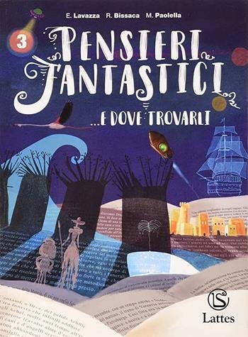 PENSIERI FANTASTICI. E DOVE TROVARLI PER LA SCUOLA MEDIA. CON …