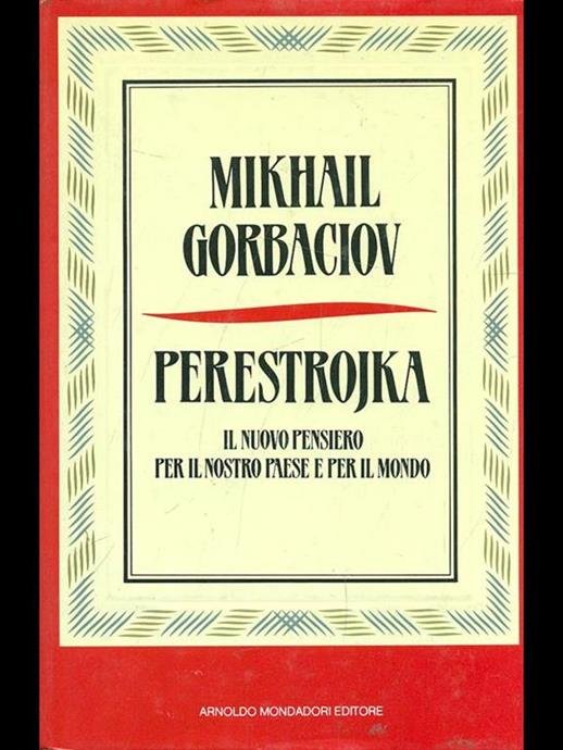 PERESTROJKA. IL NUOVO PENSIERO PER IL NOSTRO PAESE E PER …