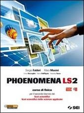 PHOENOMENA LS2. CORSO DI FISICA PER SECONDO BIENNIO SCIENTIFICI E …