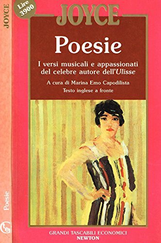 POESIE I versi musicali e appassionati del celebre autore dell' Ulisse. ( CON TESTO A FRONTE )