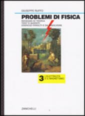 PROBLEMI DI FISICA - VOL. 3 ELETTRICITA' E MAGNETISMO