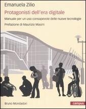 PROTAGONISTI DELL'ERA DIGITALE. MANUALE PER UN USO CONSAPEVOLE DELLE NUOVE …