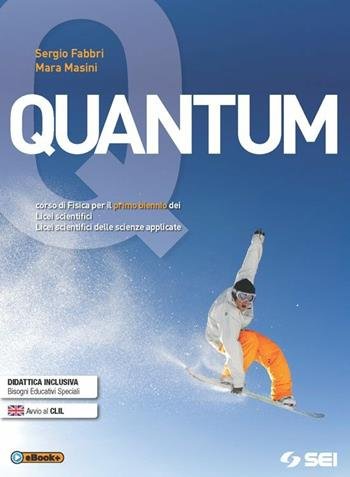 QUANTUM. CON LABORATORIO. CORSO DI FISICA PER IL PRIMO BIENNIO …