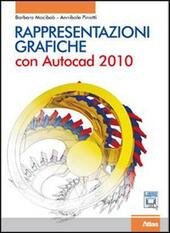 RAPPRESENTAZIONI GRAFICHE CON AUTOCAD 2010 + CD ROM