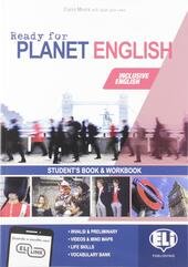 READY FOR PLANET ENGLISH. STUDENT'S BOOK-WORKBOOK-GRAMMAR-PRELIMINARY. PER LE SCUOLE SUPERIORI. …