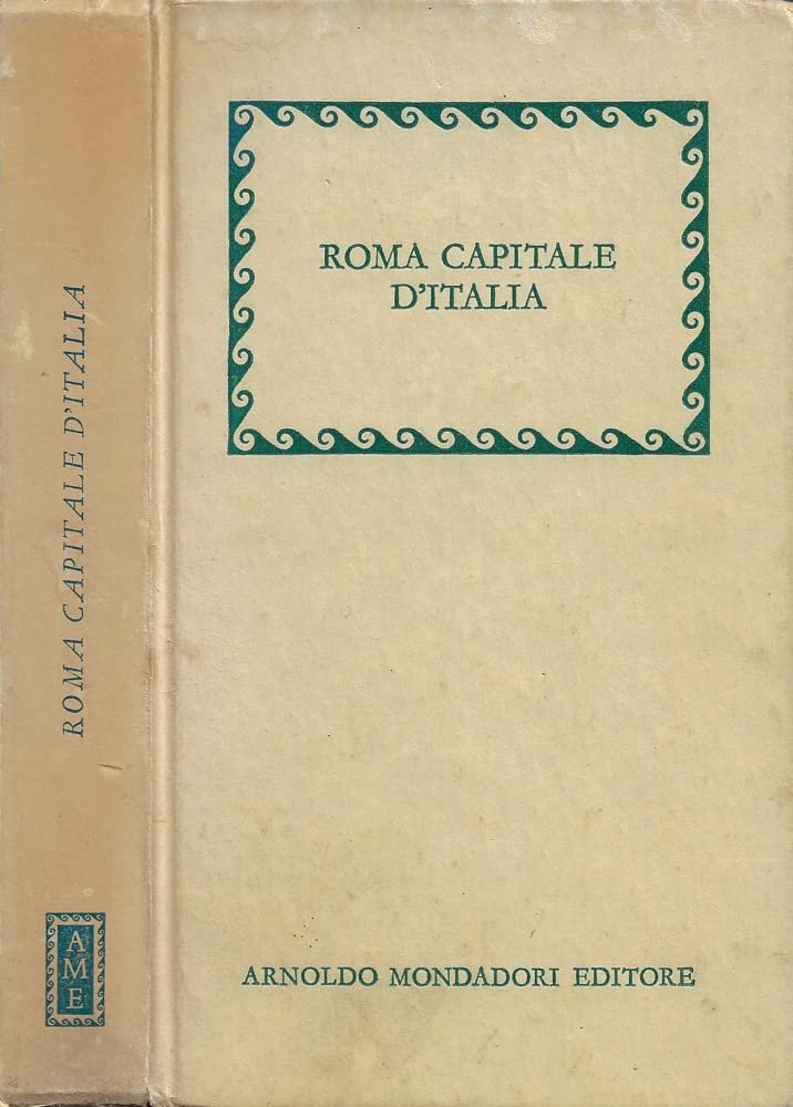 ROMA CAPITALE D'ITALIA NEL PRIMO CENTENARIO Con prefazione di Giuseppe …