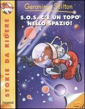 S.O.S. C'È UN TOPO NELLO SPAZIO! EDIZ. ILLUSTRATA
