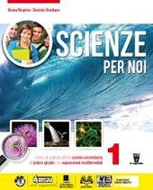 SCIENZE PER NOI VOL. 1 Con Contenuto digitale (fornito elettronicamente)